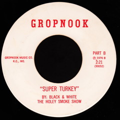 Super Turkey - Black & White: The Holey Smoke Show