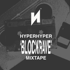 HyperHyper 'BLOCKRAVE' Mixtape