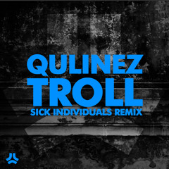 Qulinez 'Troll' (Sick Individuals Remix)