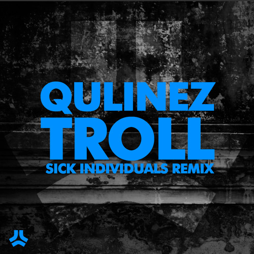 Qulinez 'Troll' (Sick Individuals Remix)