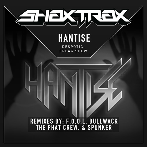 Hantise - Despotic Freak Show (Spunker Remix) / Out Now On Shax Trax Records