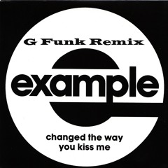 Example - Changed The Way You Kissed Me (G Funk Remix)