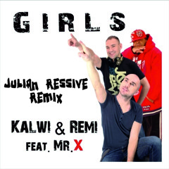 Kalwi & Remi feat. Mr. X - Girls (Julian Ressive remix)