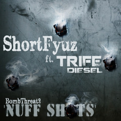 Shortfyuz feat. Trife Diesel "Nuff Shots"