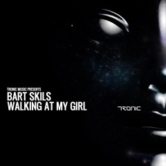 Bart Skils - Walking At My Girl (Original Mix)