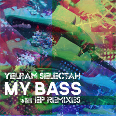Yelram Selectah - My Bass (Den5hion Remix)