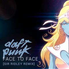 Daft Punk - Face To Face (Sir Ridley Remix)