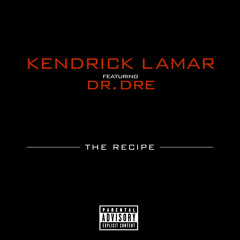 Kendrick Lamar - The Recipe feat. Dr. Dre