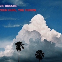 You Hurl, You Throw