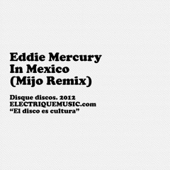 EDDIE MERCURY ft. LINCOLN ROGERS -  IN MEXICO (Mijo and Eddie s Disco Dub)