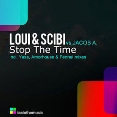 Loui & Scibi vs. Jacob A - Stop The Time (Yass Dub)