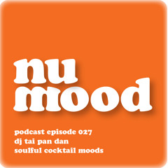 nu mood radio podcast // episode 027 // dj tai pan dan