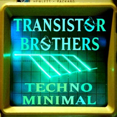Transistor Brothers - Techno Minimal