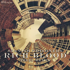 Spanish Prisoners - Rich Blood (TEEEL Remix)