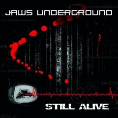 08 Jaws Underground - Still Alive
