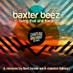 Baxter Beez - Bring that shit back (Original Mix) OUT NOW!!!
