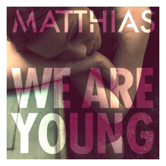 Fun. - We Are Young - Matthias Cover