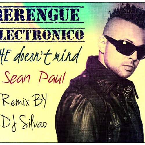 Sean Paul  - She Doesn't Mind - Merengue Electronico Remix By -  DJ Silvao
