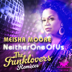 Meisha Moore - Neither One Of Us (The Funklovers Deep Mix)