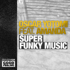 Oscar Yotomi feat. Amanda - Super Funky Music (Edit)
