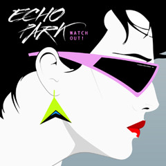 Echo Park - Watch Out!