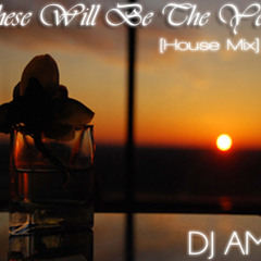 These Will Be The Years [AMG Live Set]