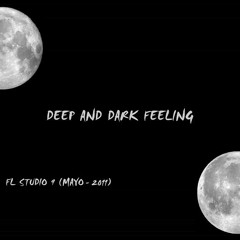 Deep And Dark Feeling