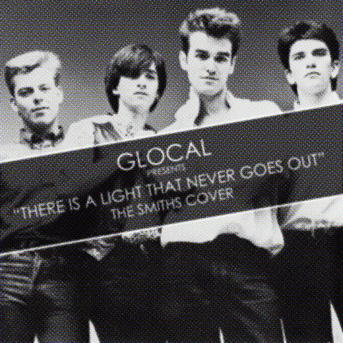 There is a Light That Never Goes Out (The Smiths Cover) by glocal
