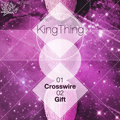 KingThing - Crosswire / Gift