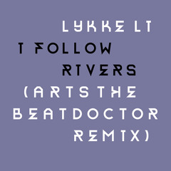 Lykke Li - I Follow Rivers (Arts The Beatdoctor remix)