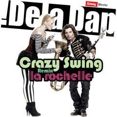 DelaDap - Crazy Swing ( La Rochelle Remix )