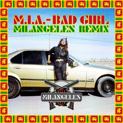 M.I.A. - Bad Girls (Milangeles rmx)