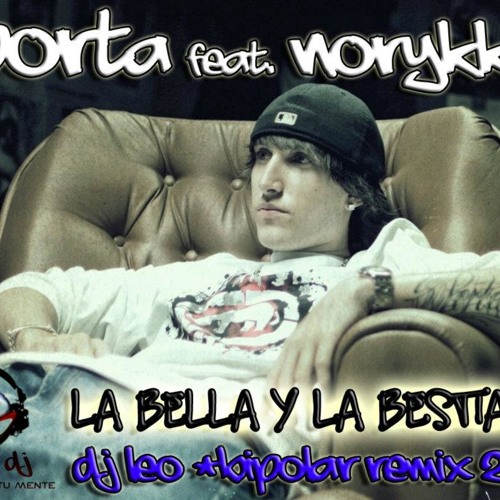Justicia Hasta aquí Representación Stream Porta ft. Norykko - La Bella y la Bestia (Dj Leo Bipolar Remix) by  Cyber DJ Leo | Listen online for free on SoundCloud