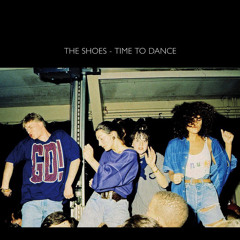The Shoes - Time To Dance [Extended Video Edit]