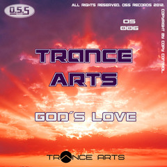 Trance Arts - Gods Love*Final-Mastered* OUT 07/05/2012 on Beatport