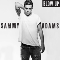 Sammy Adams - Blow Up