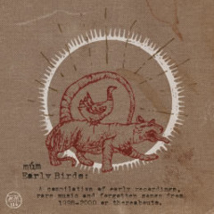 Múm "Early Birds"  2012