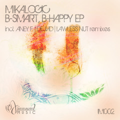IM002 - Mikalogic - B-SMART,B-HAPPY EP - incl. Aney F. Remix