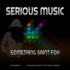 SPR002 A1 - Serious Music (Original) - Something Saint Fox