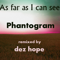 As Far As I Can See - Phantogram / Dez Hope Remix