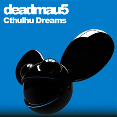 Deadmau5 - Cthulhu Dreams