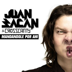 Juan Bakan & Crosscanty - Mandandole por ahi (Original Mix)