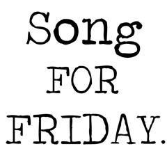 Song for Friday