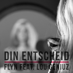 Din Entscheid (feat. Lou Geniuz)