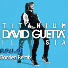 David Guetta ft. Sia - Titanium (Scu DJ Bootleg Remix) v2