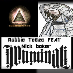 Robbie Teeze - illuminati  ( Feat Nic Baker)
