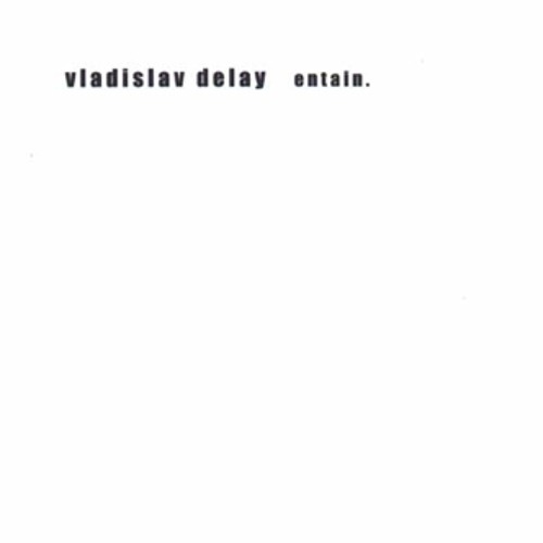 Vladislav Delay - Kohde