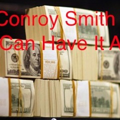 ConroySmith...U can have it all