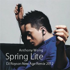 Anthony Wong - Spring Lite (DJ Royson New Age Remix 2012)