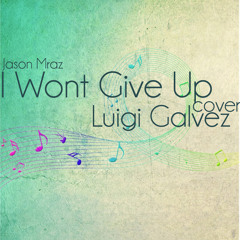 I Wont Give Up (Jason Mraz) Cover - Luigi Galvez